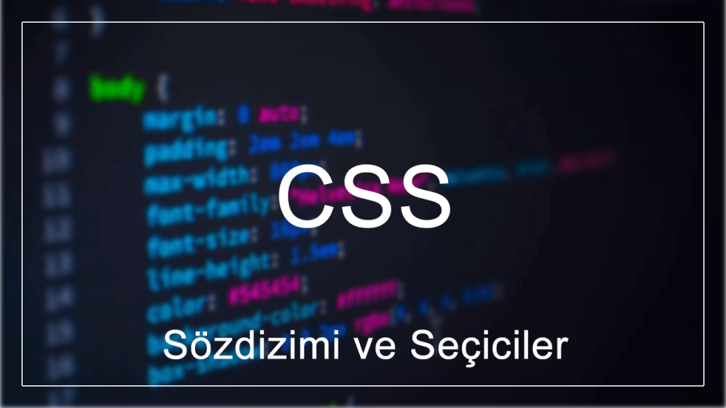 CSS Sözdizimi ve Seçiciler