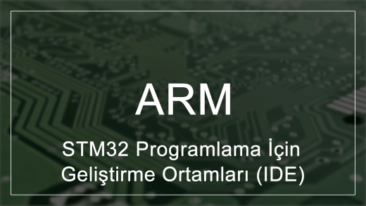 STM32 Programlama İçin Geliştirme Ortamları (IDE)